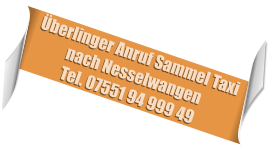 berlinger Anruf Sammel Taxi  nach Nesselwangen Tel. 07551 94 999 49